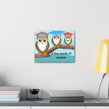 Load image into Gallery viewer, Owl's Few words of Wisdom Canvas Gallery Wraps