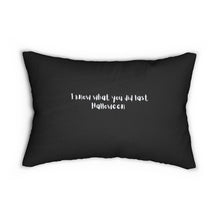 Load image into Gallery viewer, I Know... Halloween Pillow