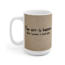 Load image into Gallery viewer, Grandma Sez White Ceramic Mug Too Err is Human