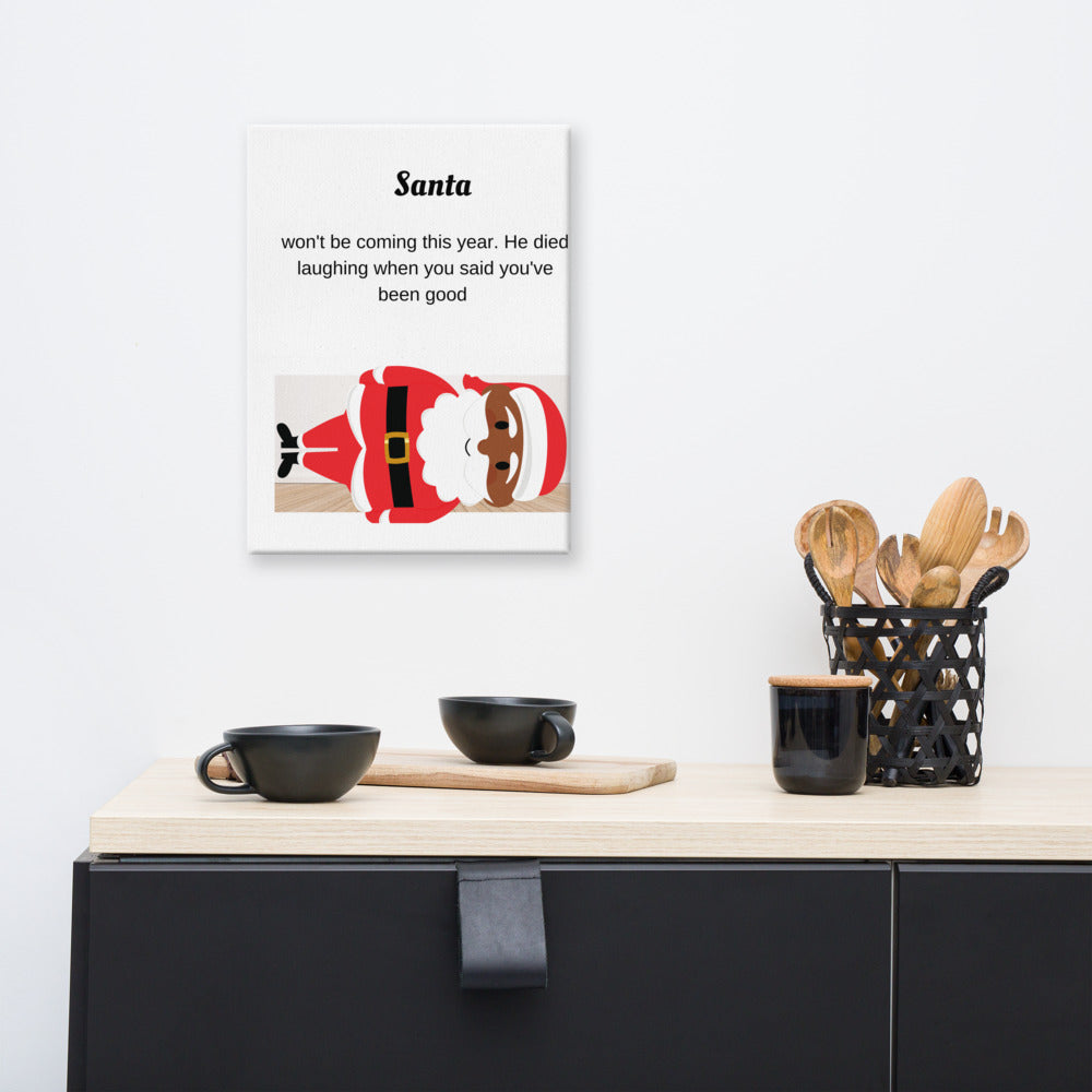 Christmas Canvas "Santa Won't Be Coming"