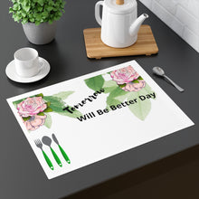 Load image into Gallery viewer, Tomorrow will be Better Day Placemat

