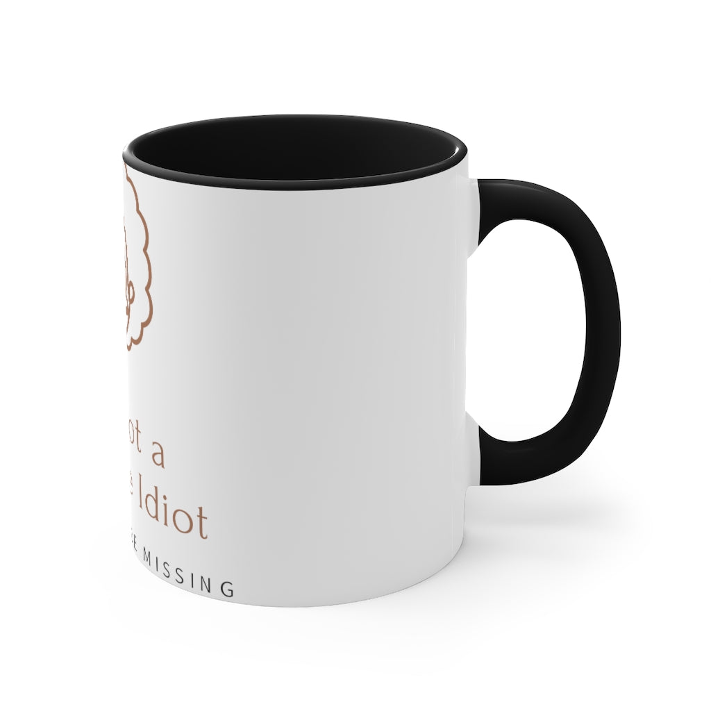 "I am not Idiot" Accent Mug