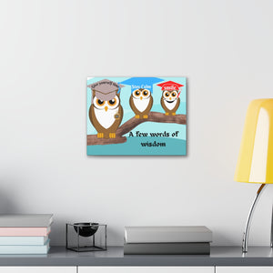Owl's Few words of Wisdom Canvas Gallery Wraps
