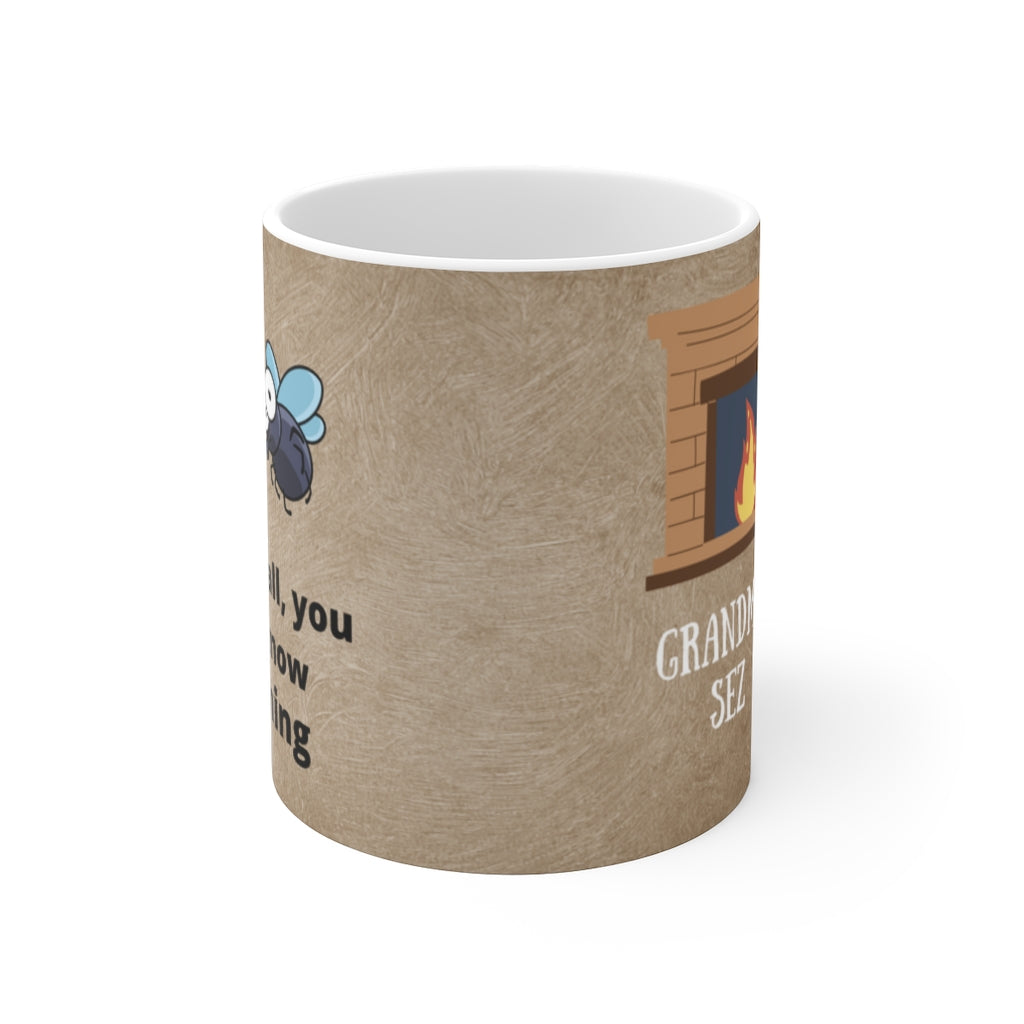 Grandma Sez White Ceramic Mug If You Not the Fly On the Wall