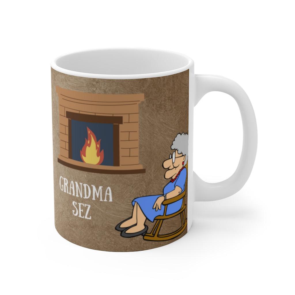 Grandma Sez White Ceramic Mug If You Not the Fly On the Wall