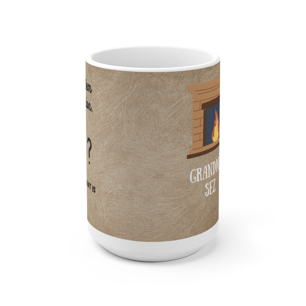 Grandma Sez White Ceramic Mug For Every Problem