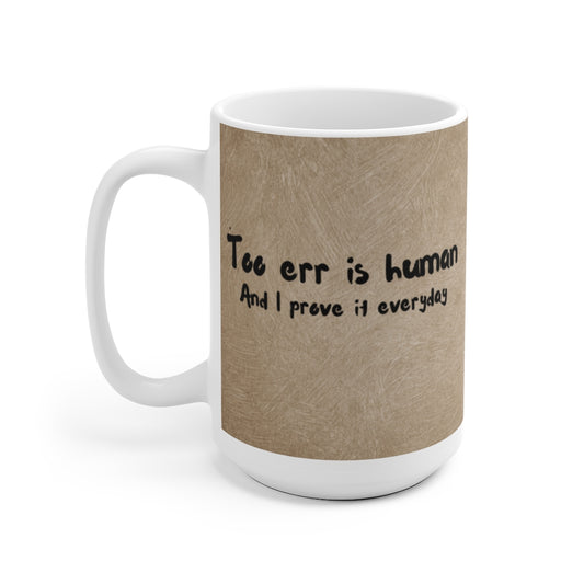 Grandma Sez White Ceramic Mug Too Err is Human
