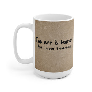 Grandma Sez White Ceramic Mug Too Err is Human