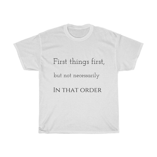 First Thing First Unisex Heavy Cotton Tee
