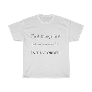 First Thing First Unisex Heavy Cotton Tee