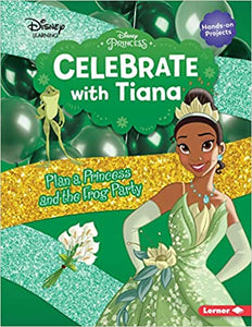 CELEBRATE WITH TIANA: PLAN A PRINCESS AND THE FROG PARTY