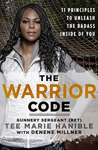 THE WARRIOR CODE: 11 PRINCIPLES TO UNLEASH THE BADASS INSIDE OF YOU