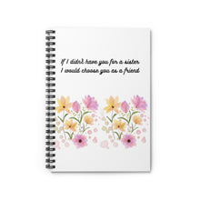 Load image into Gallery viewer, A Sister&#39;s Gift Spiral Notebook- Ruled Line
