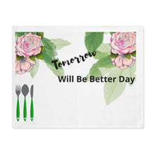 Load image into Gallery viewer, Tomorrow will be Better Day Placemat
