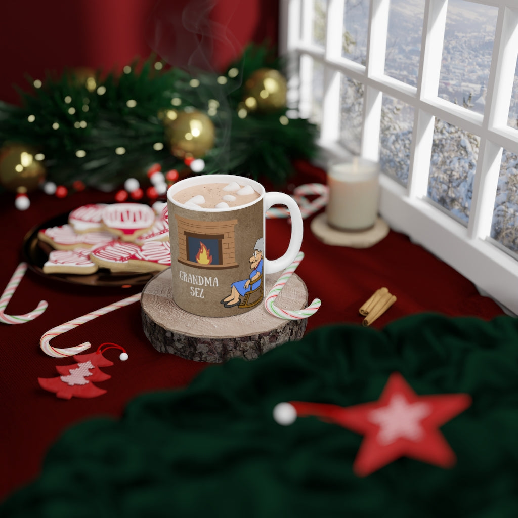 Grandma Sez White Ceramic Mug If You Not the Fly On the Wall
